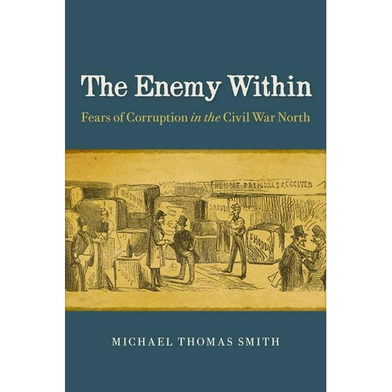 A Nation Divided: Studies in the Civil War Era: The Enemy Within : Fears of Corruption in the Civil War North (Hardcover)