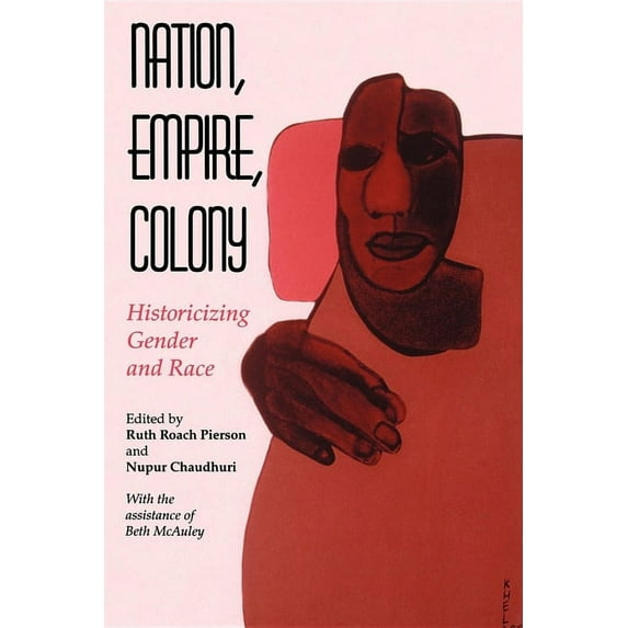 Nation, Empire, Colony: Historicizing Gender and Race, (Paperback)