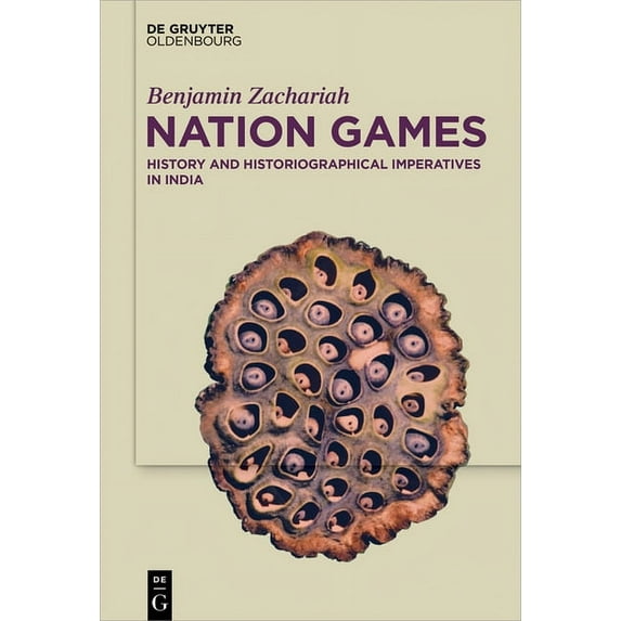 Nation Games: History and Historiographical Imperatives in India, (Hardcover)
