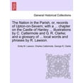 thumbnail image 1 of The Nation in the Parish, Or, Records of Upton-On-Severn; With a ... Chapter on the Castle of Hanley ... Illustrations by C. Cattermole and G. R. Clarke; And a Glossary of ... Local Words and Phrases, 1 of 1