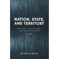 thumbnail image 1 of Nation, State, and Territory: Origins, Evolutions, and Relationships, (Paperback), 1 of 1
