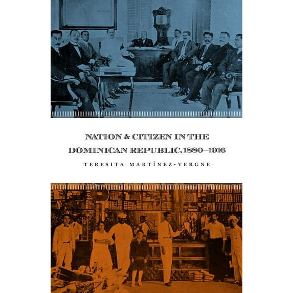 Nation and Citizen in the Dominican Republic, 1880-1916, (Paperback)
