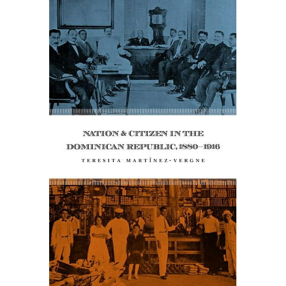 Nation and Citizen in the Dominican Republic, 1880-1916, (Paperback)