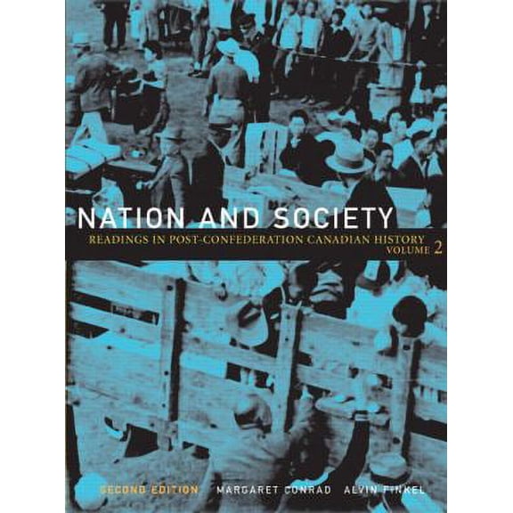 Pre-Owned Nation and Society: Readings in Post-Confederation Canadian History, Vol. 2 (2nd Edition) (Paperback) 0321494164 9780321494160