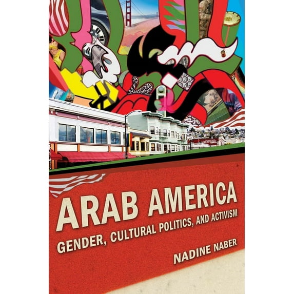 Nation of Nations Arab America: Gender, Cultural Politics, and Activism, Book 13, (Paperback)
