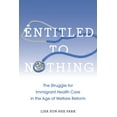 thumbnail image 1 of Nation of Nations Entitled to Nothing: The Struggle for Immigrant Health Care in the Age of Welfare Reform, Book 29, (Paperback), 1 of 1