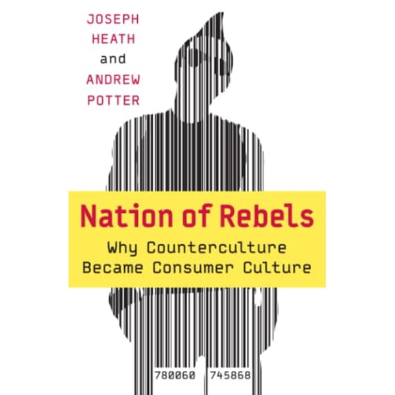 Pre-Owned Nation of Rebels: Why Counterculture Became Consumer Culture (Paperback) 006074586X 9780060745868