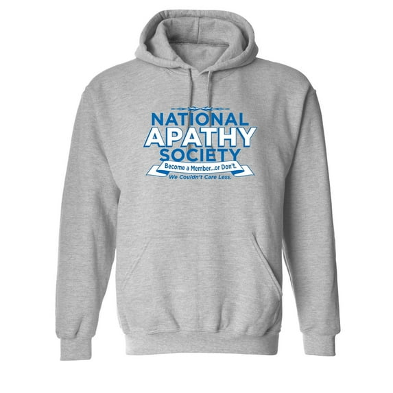 National Apathy Society Become A Member Or Don't We Couldn't Care Less Sarcastic Novelty Gift Idea Adult Humor Funny Men's Hoodies