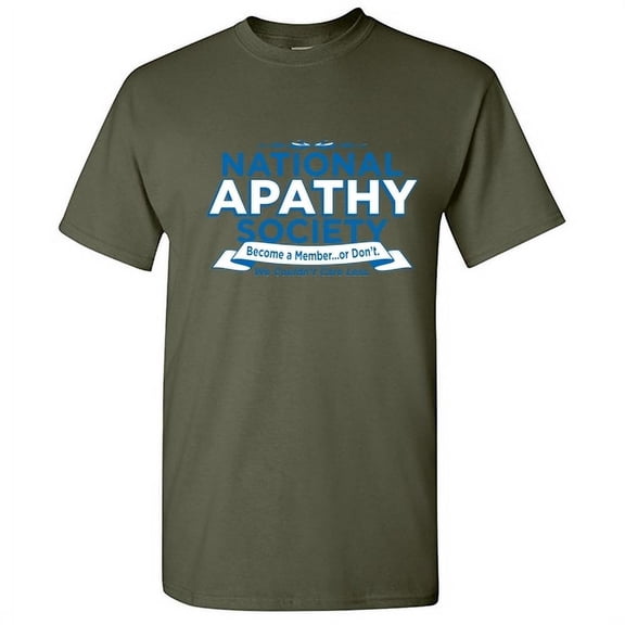 National Apathy Society Become Member Or Don't Graphic Fun Tees Sarcastic Novelty Apparel Tshirt Royal Gift For Humor Sarcasm Lovers Funny Mens T Shirt