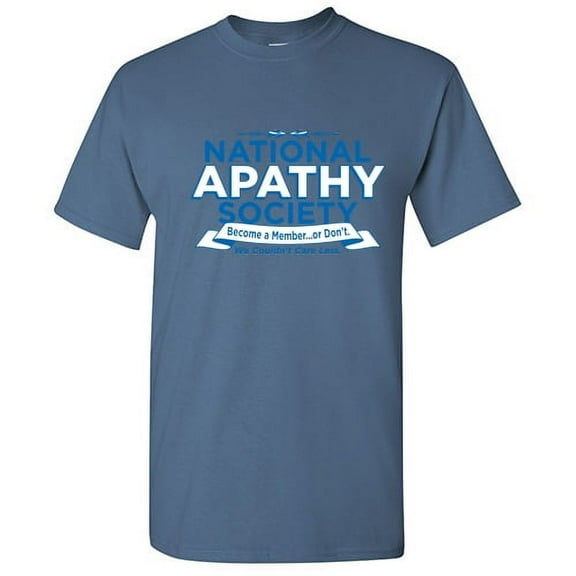 National Apathy Society Become Member Or Don't Graphic Fun Tees Sarcastic Novelty Apparel Tshirt Royal Gift For Humor Sarcasm Lovers Funny Mens T Shirt