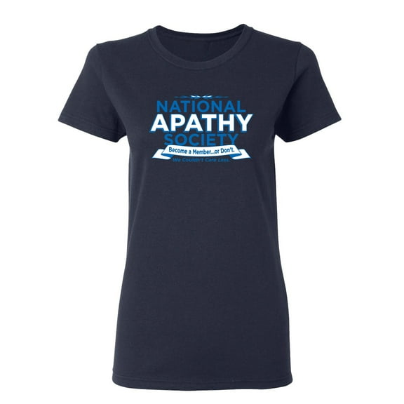 National Apathy Society Sarcastic Novelty Gift Idea Adult Humor Funny Women's Casual Tees