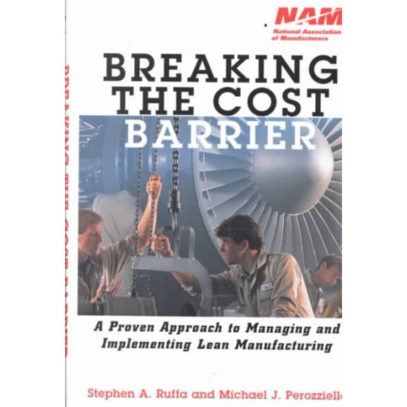 Pre-Owned Breaking the Cost Barrier: A Proven Approach to Managing & Implementing Lean Mfg: A Proven Approach to Managing and Implementing Lean Manufacturing: 6 (National Association of Hardcover