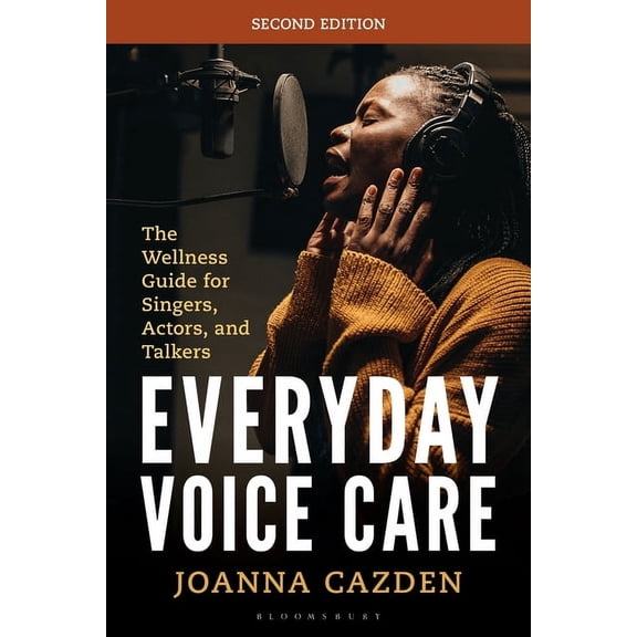 National Association of Teachers of Sing Everyday Voice Care: The Wellness Guide for Singers, Actors, and Talkers, (Hardcover)