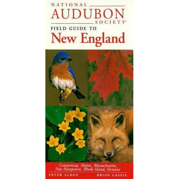 National Audubon Society Field Guides: National Audubon Society Field Guide to New England : Connecticut, Maine, Massachusetts, New Hampshire, Rhode Island, Vermont (Hardcover)