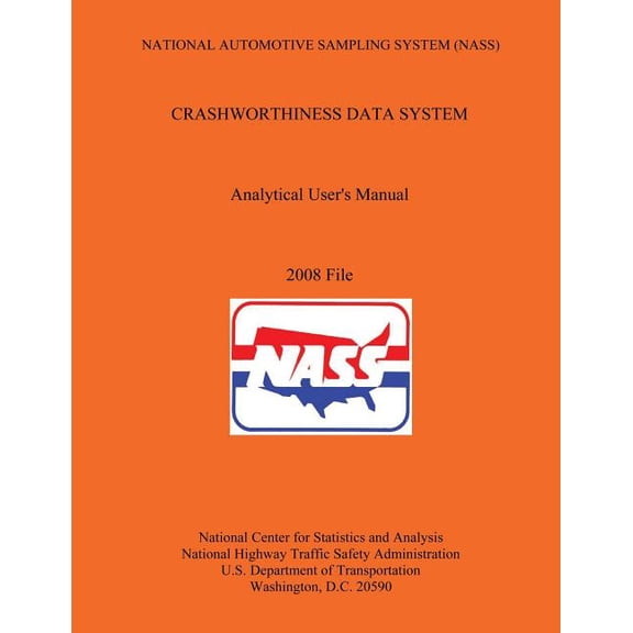 National Automotive Sampling System (NASS) Crashworthiness Data System Analytic User's Manual 2008 File, (Paperback)