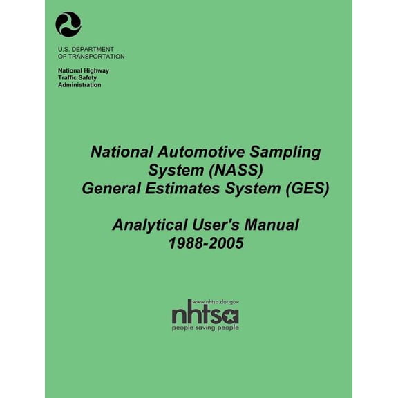 National Automotive Sampling System (NASS) General Estimates System (GES): Analytical User's Manual, 1988-2005, (Paperback)