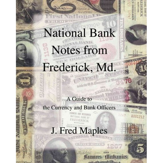 National Bank Notes from Frederick, Md.: A Guide to the Currency and Bank Officers (Paperback)