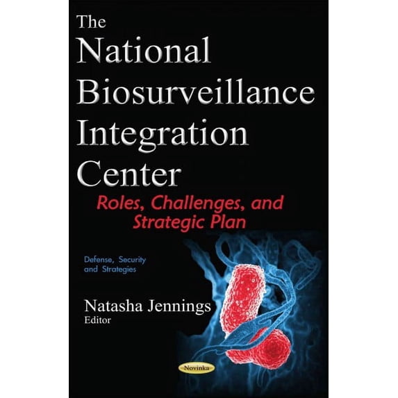 National Biosurveillance Integration Center : Roles, Challenges, and Strategic Plan