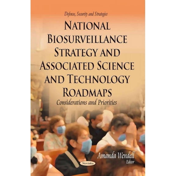 National Biosurveillance Strategy and Associated Science and Technology Roadmaps : Considerations and Priorities