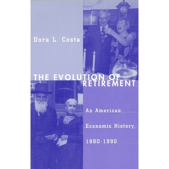 National Bureau of Economic Research Series on Long-Term Factors in Economic Development: The Evolution of Retirement : An American Economic History, 1880-1990 (Paperback)
