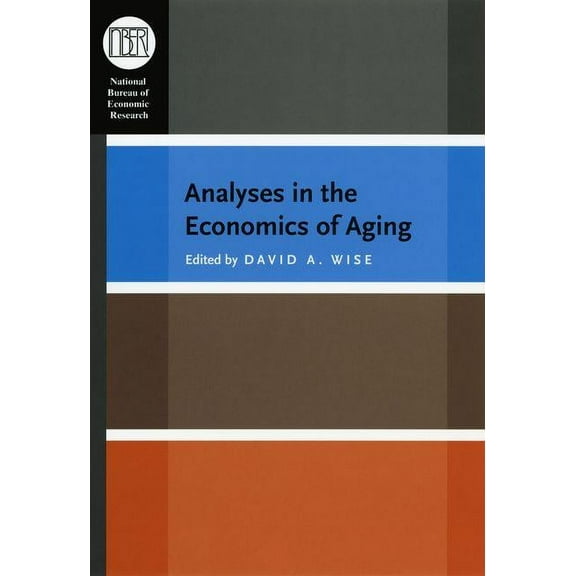 National Bureau of Economic Research Conference Report: Analyses in the Economics of Aging (Hardcover)