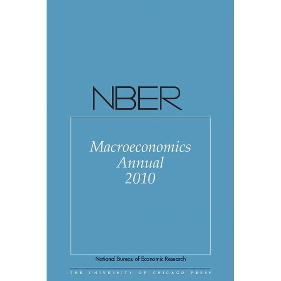 National Bureau of Economic Research Mac Nber Macroeconomics Annual 2010: Volume 25 Volume 25, (Paperback)