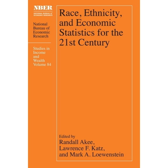 National Bureau of Economic Research Stu Race, Ethnicity, and Economic Statistics for the 21st Century, (Hardcover)