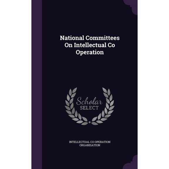 National Committees On Intellectual Co Operation (Hardcover)