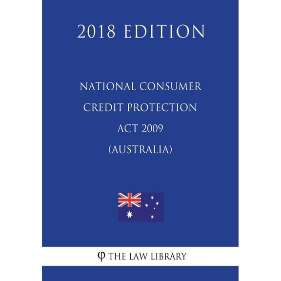 National Consumer Credit Protection ACT 2009 (Australia) (2018 Edition) (Paperback)