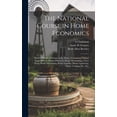 thumbnail image 1 of The National Course in Home Economics; How to Practice Economy in the Home, Containing Original Suggestions on Home Milinery[!] Home Dressmaking, Fancy Work, Home Decorating, Home Laundry, Home Garden, 1 of 1