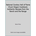 thumbnail image 1 of Pre-Owned National Cowboy Hall of Fame Chuck Wagon Cookbook: Authentic Recipes from the Ranch and the Range (Hardcover) 0688129897 9780688129897, 1 of 1