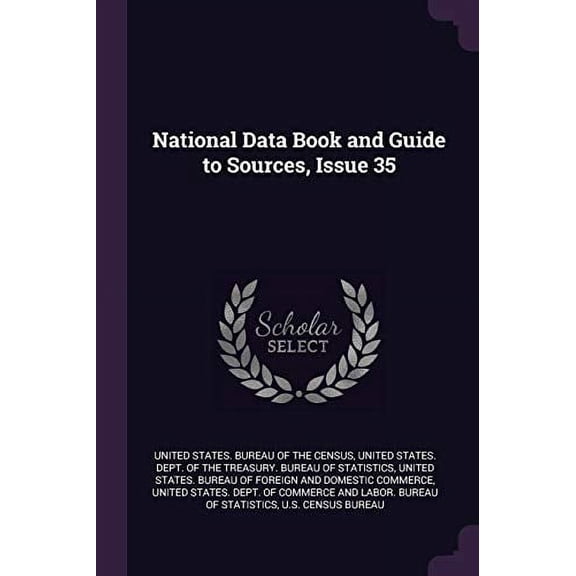 National Data Book and Guide to Sources, Issue 35 Paperback 1377963624 9781377963624 United States. Bureau of the Census