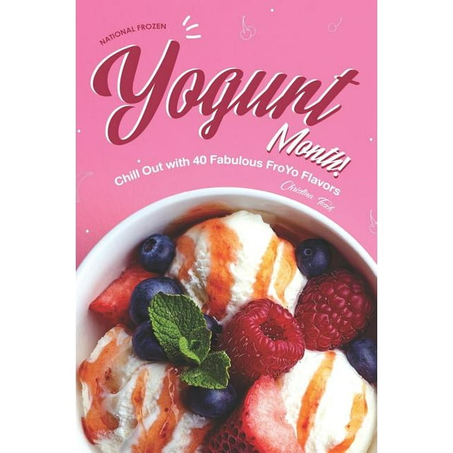 National Frozen Yogurt Month! Chill Out with 40 Fabulous FroYo Flavors