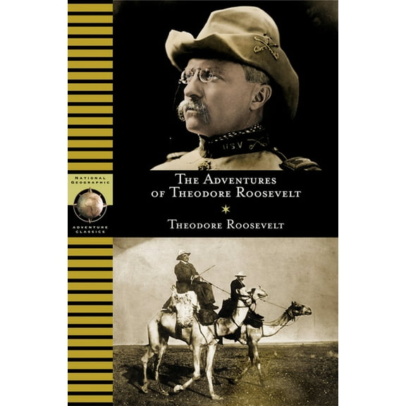 National Geographic Adventure Classics: The Adventures of Theodore Roosevelt (Paperback)