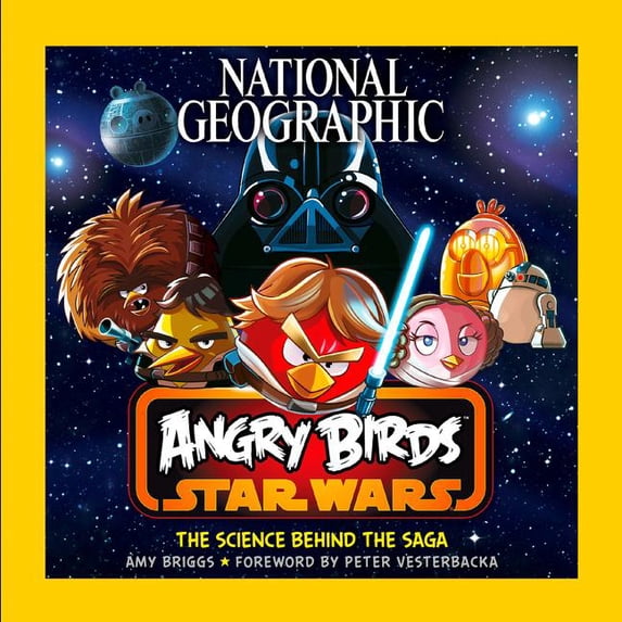 National Geographic Angry Birds Star Wars: The Science Behind the Saga (Paperback) by Amy Briggs, Peter Vesterbacka