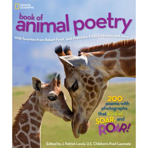 Pre-Owned National Geographic Book of Animal Poetry: 200 Poems with Photographs That Squeak, Soar, and Roar! (Hardcover) 1426310099 9781426310096