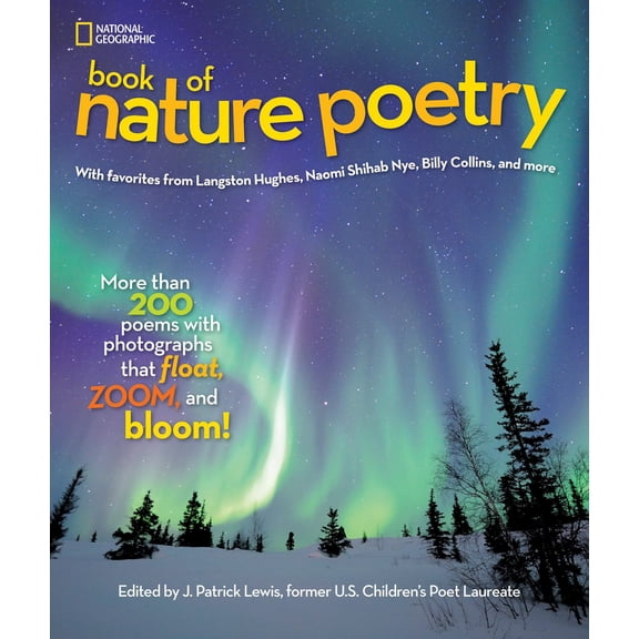 National Geographic Book of Nature Poetry: More Than 200 Poems with Photographs That Float, Zoom, and Bloom! (Hardcover)