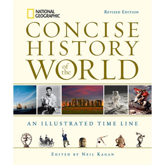 National Geographic Concise History of the World : An Illustrated Time Line (Hardcover)