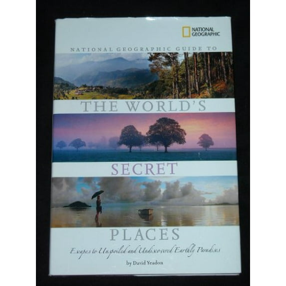 Pre-Owned National Geographic Guide To The World's Secret Places by David Yeadon (2004) Hardcover Paperback