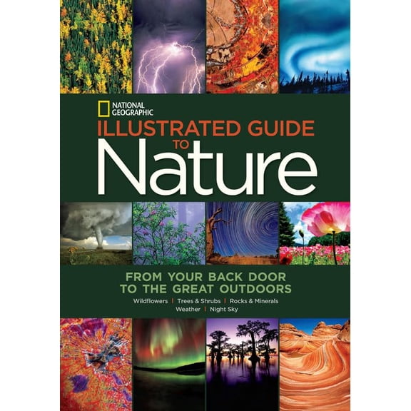 Pre-Owned National Geographic Illustrated Guide to Nature: From Your Back Door to the Great Outdoors, 9781426213090, 1426213093, Hardcover, Illustrated edition