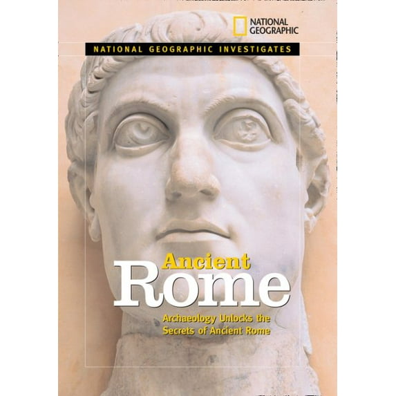 National Geographic Investigates: National Geographic Investigates Ancient Rome : Archaeolology Unlocks the Secrets of Rome's Past (Hardcover)