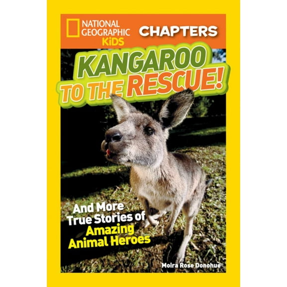 National Geographic Kids Chapters: Kangaroo to the Rescue!: And More True Stories of Amazing Animal Heroes (Paperback)