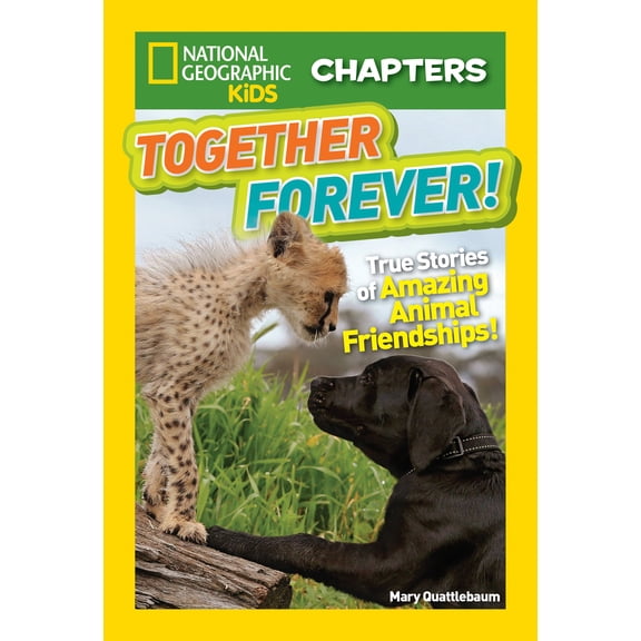 National Geographic Kids Chapters: Together Forever!: True Stories of Amazing Animal Friendships! (Paperback)