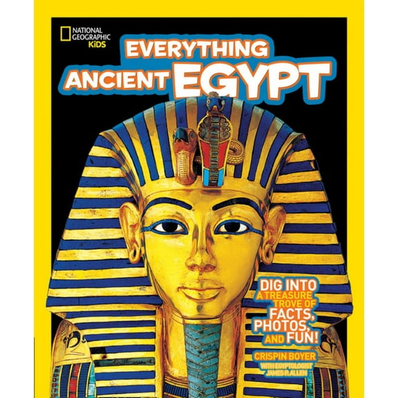 Crispin Boyer: National Geographic Kids Everything Ancient Egypt: Dig into a Treasure Trove of Facts, Photos, and Fun (Paperback)