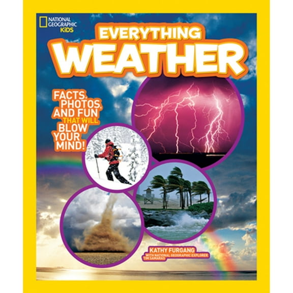 National Geographic Kids Everything Weather: Facts, Photos, and Fun That Will Blow You Away (Hardcover) by Kathy Furgang