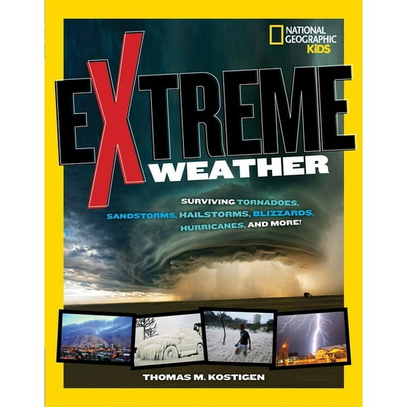 Ngk Extreme Extreme Weather: Surviving Tornadoes, Sandstorms, Hailstorms, Blizzards, Hurricanes, and More!, (Paperback)
