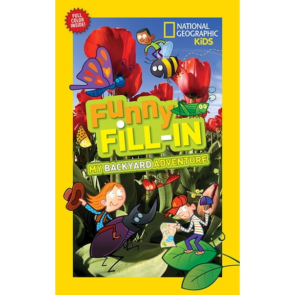 National Geographic Kids Funny Fill-in: My Backyard Adventure Baines, Becky