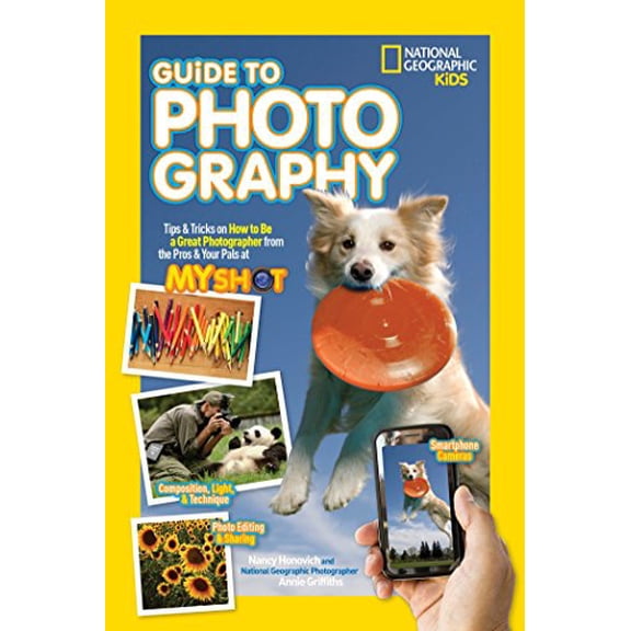Pre-Owned Guide to Photography: Tips & Tricks on How to Be a Great Photographer from the Pros & Your Pals at My Shot (Library Binding) 1426320671 9781426320675