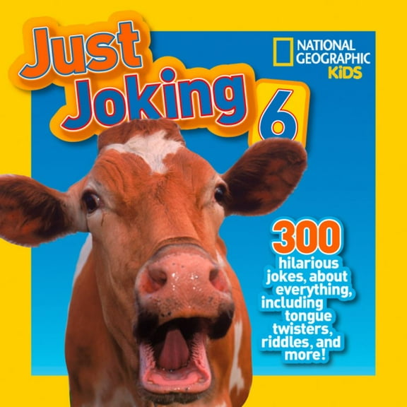 National Geographic Kids Just Joking 6: 300 Hilarious Jokes, about Everything, Including Tongue Twisters, Riddles, and More! (Paperback)