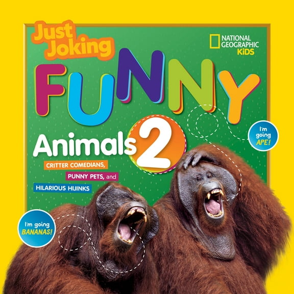 Just Joking National Geographic Kids Just Joking Funny Animals 2: Critter Comedians, Punny Pets, and Hilarious Hijinks!, (Hardcover)